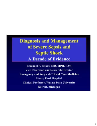 Diagnosis and Management  of Severe Sepsis and  Septic Shock  A Decade of Evidence  Emanuel P.