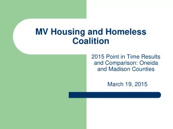 MV Housing and Homeless  Coalition  2015 Point in Time Results  and Comparison: Oneida  and Madison
