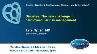 Lars Ryden, MD  Stockholm, Sweden  Cardio Diabetes Master Class  February 22-23, 2019 - Barcelona,