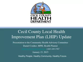 Cecil County Local Health  Improvement Plan (LHIP) Update  Presentation to the Community Health