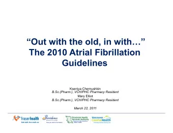 Out with the old, in with  The 2010 Atrial Fibrillation  Guidelines  Kseniya Chernushkin