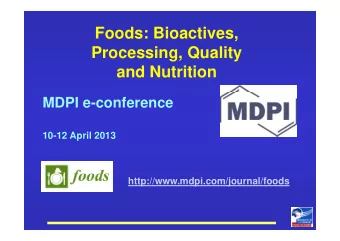 Foods: Bioactives,  Foods: Bioactives,  Processing, Quality  and Nutrition  MDPI e-conference