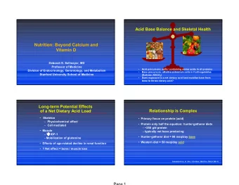 Nutrition: Beyond Calcium and  Vitamin D  Deborah E. Sellmeyer, MD  Professor of Medicine