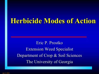 Herbicide Modes of Action  Herbicide Modes of Action  Eric P. Prostko  Eric P. Prostko  Extension