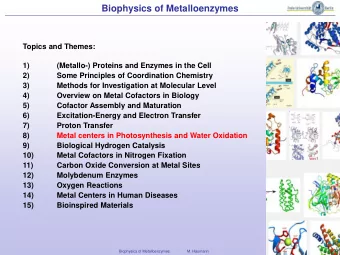 Biophysics of Metalloenzymes  Topics and Themes: (Metallo-) Proteins and Enzymes in the Cell  1)