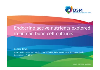 Endocrine active nutrients explored  in human bone cell cultures  Dr. Igor Bendik  Human Nutrition