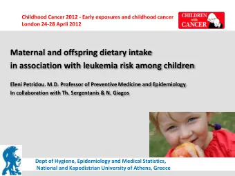 Maternal and offspring dietary intake  in association with leukemia risk among children  Eleni