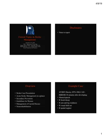 Disclosures  None to report  Current Topics in Stroke  Management  Kenneth A. Fox, M.D.  Chief