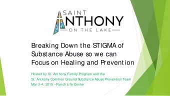 Breaking Down the S  TIGMA of  S  ubstance Abuse so we can  Focus on Healing and Prevention  Hosted