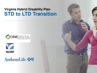 STD to LTD Transition  Short Term Disability Benefits cover an employee for up to 125 work days.