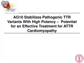 AG10 Stabilizes Pathogenic TTR Variants With High Potency  Potential  for an Effective Treatment