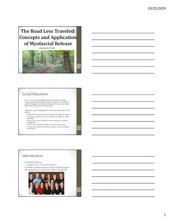 The Road Less Traveled:  Concepts and Application  of Myofascial Release  Justin Scherff, PT, DPT