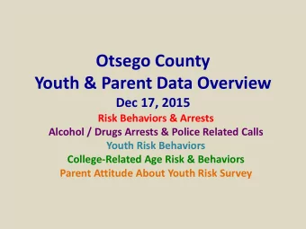 Otsego County  Youth &amp; Parent Data Overview  Dec 17, 2015  Risk Behaviors &amp; Arrests