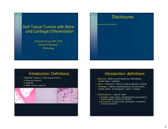 Disclosures  I have nothing to disclose.  Soft Tissue Tumors with Bone  and Cartilage