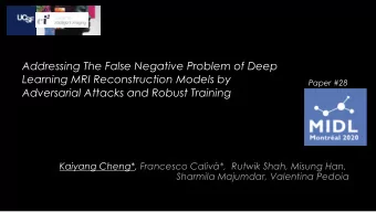 Addressing The False Negative Problem of Deep  Learning MRI Reconstruction Models by  Paper #28