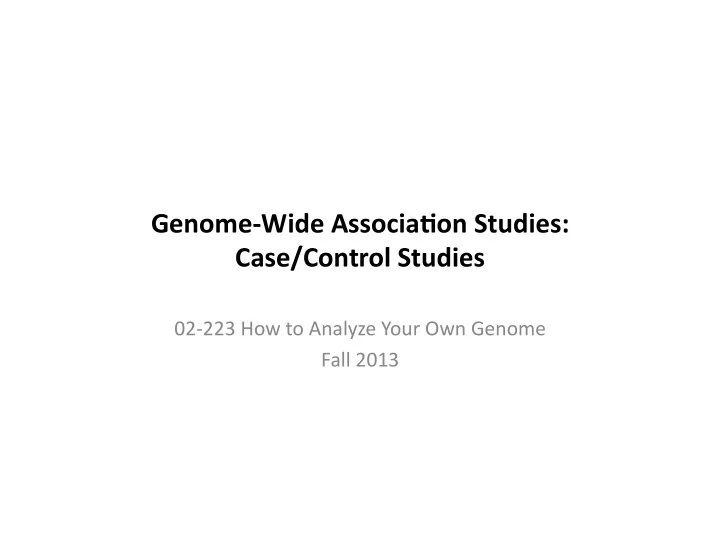 genome wide associa on studies case control studies