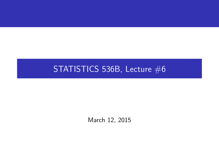 statistics 536b lecture 6