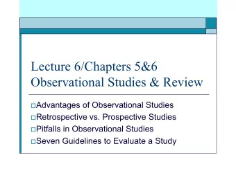 Lecture 6/Chapters 5&amp;6  Observational Studies &amp; Review  Advantages of Observational