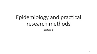 Epidemiology and practical  research methods  Lecture 1  1  An idea or problem  A clear research