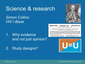Science &amp; research  Simon Collins  HIV i-Base  1.   Why evidence  and not just opinion?  2.