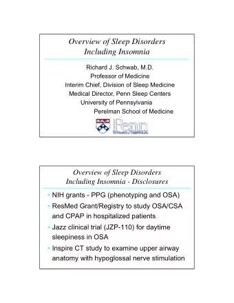 Overview of Sleep Disorders  Including Insomnia  Richard J. Schwab, M.D.  Professor of Medicine