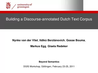 Building a Discourse-annotated Dutch Text Corpus Nynke van der Vliet , Ildik Berzlnovich ,