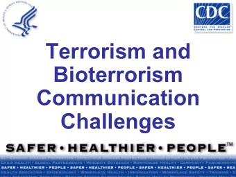 Terrorism and  Bioterrorism  Communication  Challenges  Module Summary   Working with new