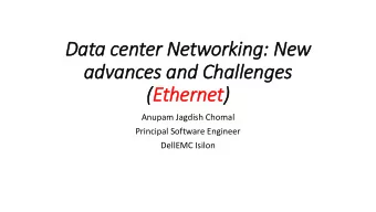 advances and Challenges  (Ethernet)  Anupam Jagdish Chomal  Principal Software Engineer  DellEMC