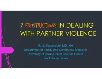 7  IN DEALING  WITH PARTNER VIOLENCE  David Katerndahl, MD, MA  Department of Family and Community