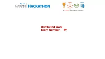 Distributed Work  Team Number:    #9  DISTRIBUTED WORK  Team 9  TEAM 9  Andrew Bade  Fred Bachicha