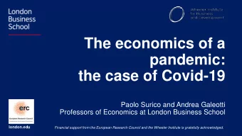 The economics of a  pandemic:  the case of Covid-19  Paolo Surico and Andrea Galeotti  Professors