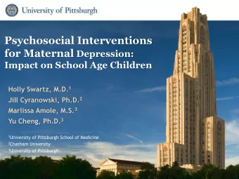 Psychosocial Interventions for Maternal Depression:  Impact on School Age Children Holly Swartz,