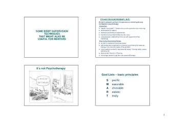 Its not Psychotherapy  Goal Lists  basic principles  S  pecific  M  easurable  A  chievable