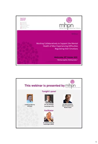 This webinar is presented by Tonights panel  Mr Simon Santosha  Mr Tony McHugh  Dr Michael