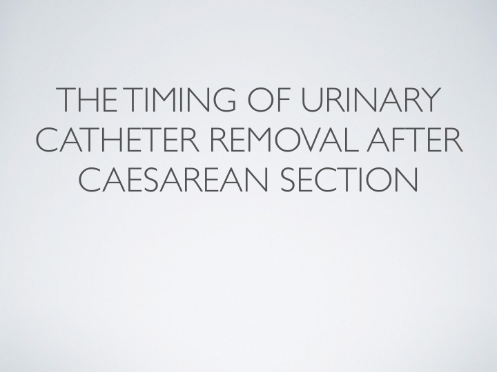 the timing of urinary catheter removal after caesarean