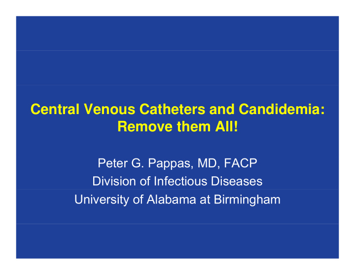 central venous catheters and candidemia remove them all