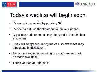 Todays webinar will begin soon.   Please mute your line by pressing *6.    Please do not