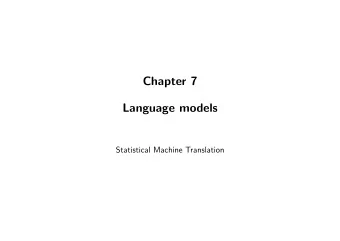 Chapter 7  Language models  Statistical Machine Translation  Language models  Language models