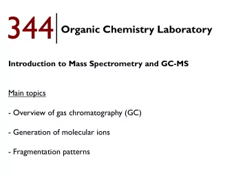 Chromatography  separation of a mixture into individual components Gas Chromatography (GC)