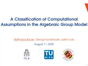 A Classification of Computational  Assumptions in the Algebraic Group Model  Balthazar Bauer, Georg