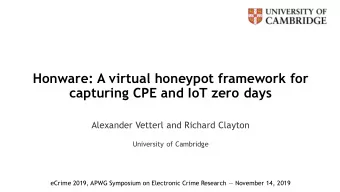 capturing CPE and IoT zero days  Alexander Vetterl and Richard Clayton  University of Cambridge