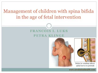 Management of children with spina bifida  in the age of fetal intervention  FRANCOIS I. LUKS  PETRA
