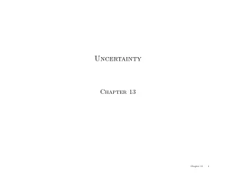 Uncertainty  Chapter 13  Chapter 13  1  Outline  Uncertainty  Probability  Syntax and