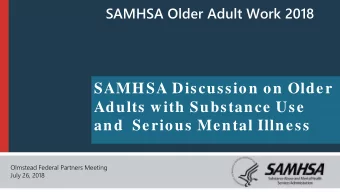 SAMHSA Discussion on Older  Adults with Substance Use  and  Serious Mental Illness  Olmstead