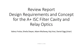 Review Report  Design Requirements and Concept  for the A+ ISC Filter Cavity and  Relay Optics