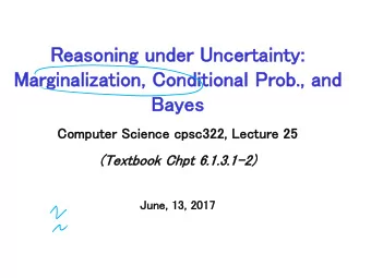 Ma  Margi  ginalization  on, Co  Condi  diti  tion  onal  l Prob  ob., and  d  Ba  Bayes  Com