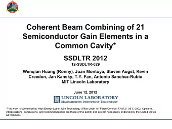 Coherent Beam Combining of 21  Semiconductor Gain Elements in a  Common Cavity*  SSDLTR 2012