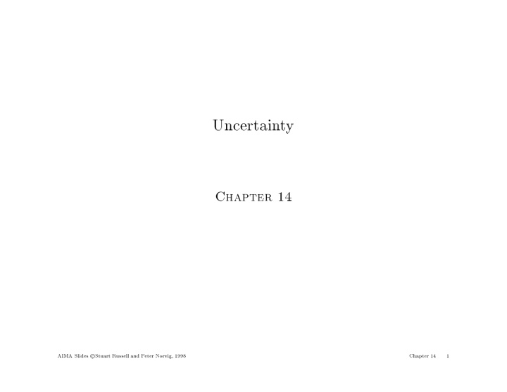 uncertain t y chapter 14 c aima slides stuart russell and