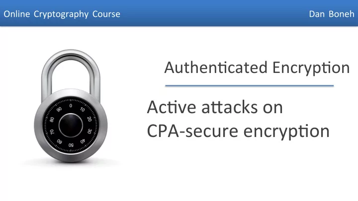 ac ve a4acks on cpa secure encryp on