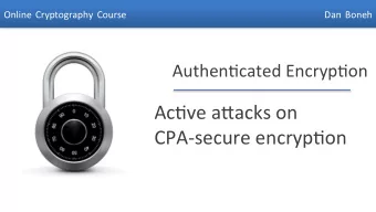 Ac,ve  a4acks  on      CPA-secure  encryp,on    Dan  Boneh    Recap: